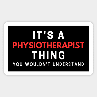 It's A Physiotherapist Thing You Wouldn't Understand Magnet